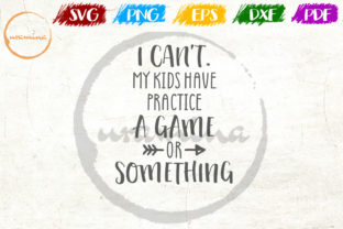 I Can't My Kid Have Practice a Game: Graphics & Crafts