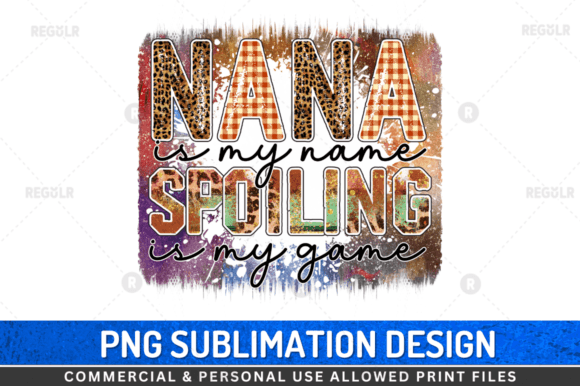 Nana is My Name Spoiling is My Game Graphics & Crafts